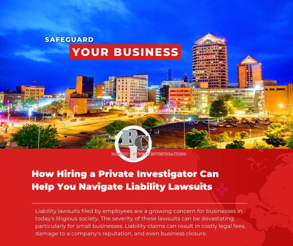 Safeguard Your Business: How Hiring a Private Investigator Can Help You Navigate Liability Lawsuits